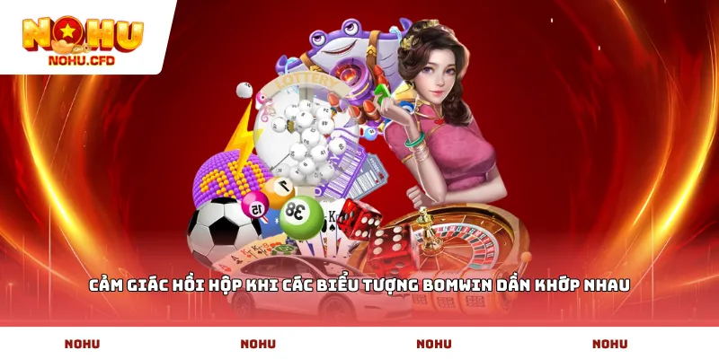 Cảm giác hồi hộp khi các biểu tượng Bomwin dần khớp nhau