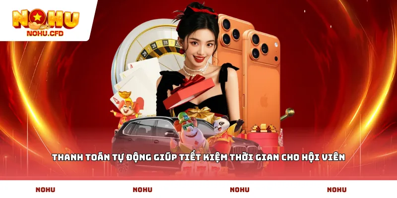 Thanh toán tự động giúp tiết kiệm thời gian cho hội viên
